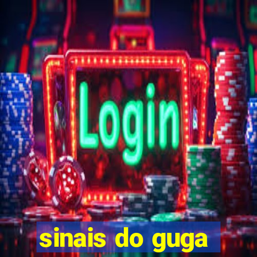 sinais do guga